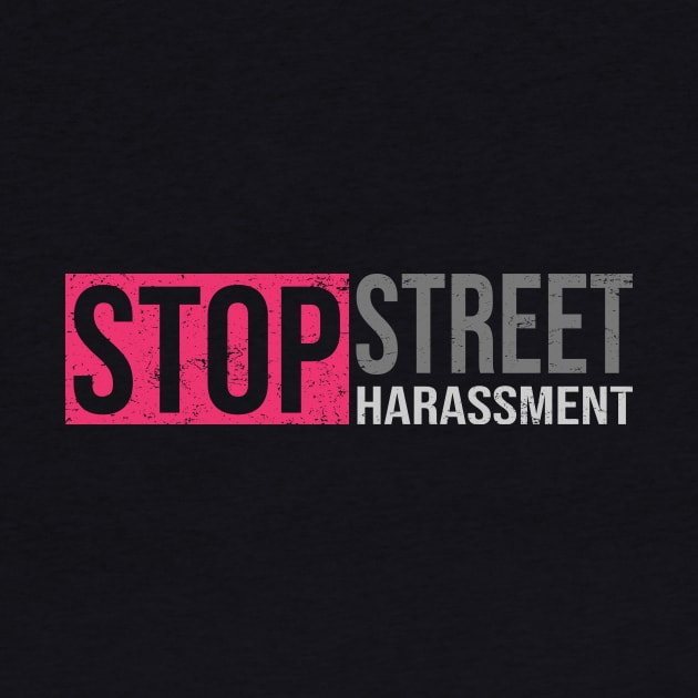 'Stop Street Harassment' Women's Achievement Shirt by ourwackyhome
